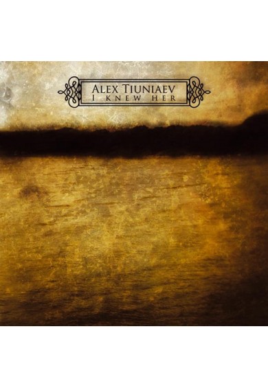 ALEX TIUNIAEV "I knew her" cd
